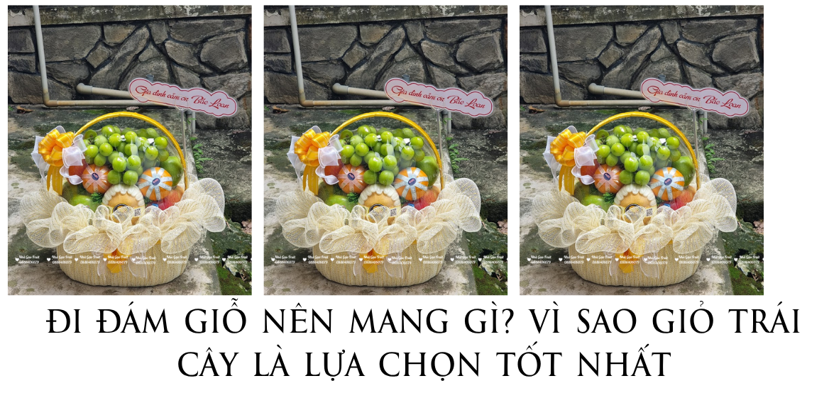 Đi Đám Giỗ Nên Mang Gì- Vì Sao Giỏ Trái Cây Là Lựa Chọn Tốt Nhất