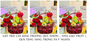 GiỎ TrÁi CÂy Khai TrƯƠng Quy NhƠn – NhÀ GẠo Fruit QuÀ TẶng Sang TrỌng VÀ Ý NghĨa