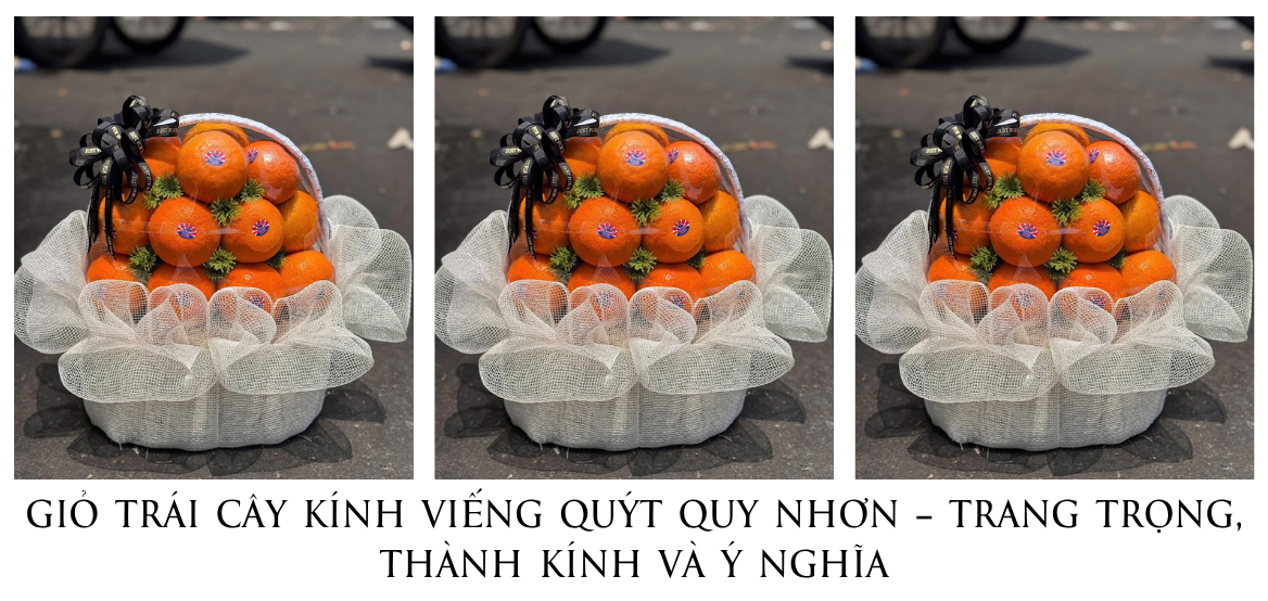 GiỎ TrÁi CÂy KÍnh ViẾng QuÝt Quy NhƠn – Trang TrỌng, ThÀnh KÍnh VÀ Ý NghĨa